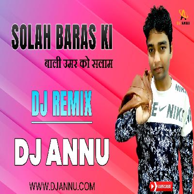 Solah Baras Ki Bali Umar Ko Salaam - Dj Remix - DJ ANNU